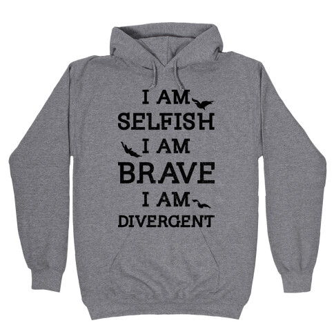 I am Selfish I am Brave I am Divergent Hooded Sweatshirt