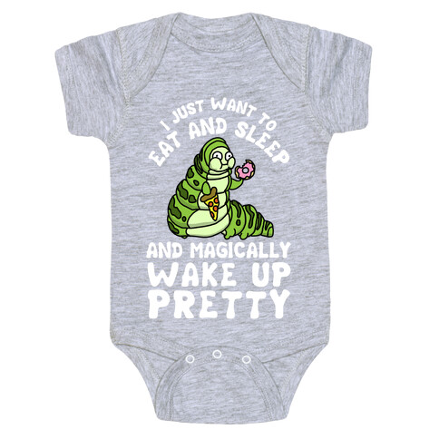 I Just Want To Eat And Sleep And Magically Wake Up Pretty Baby One-Piece