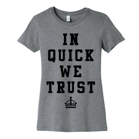 In Quick We Trust Womens T-Shirt
