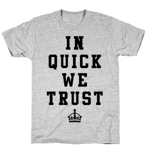 In Quick We Trust T-Shirt