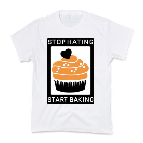 Stop Hating Start Baking Kids T-Shirt