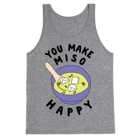 You Make Miso Happy Tank Top