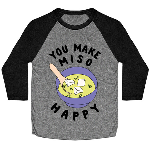 You Make Miso Happy Baseball Tee