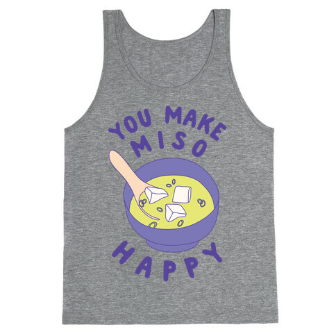 You Make Miso Happy Tank Top