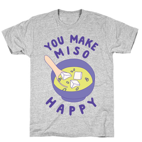 You Make Miso Happy T-Shirt