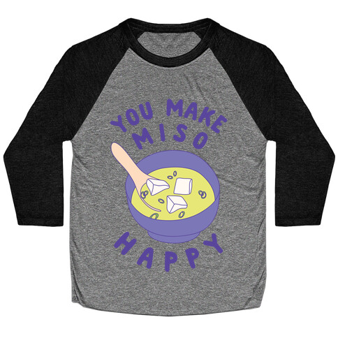 You Make Miso Happy Baseball Tee