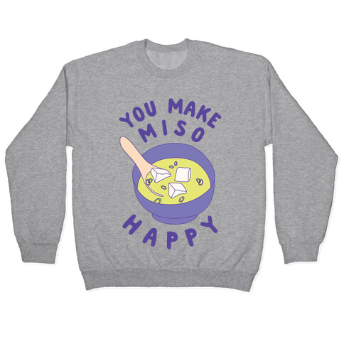 You Make Miso Happy Pullover