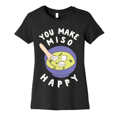 You Make Miso Happy Womens T-Shirt