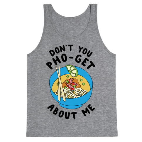 Don't You Pho-Get About Me Tank Top