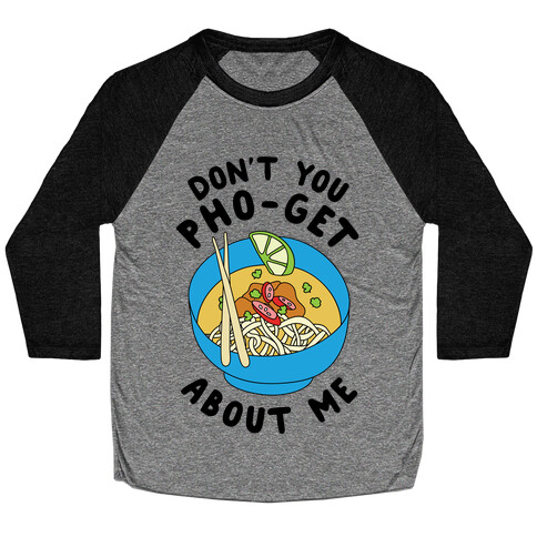 Don't You Pho-Get About Me Baseball Tee