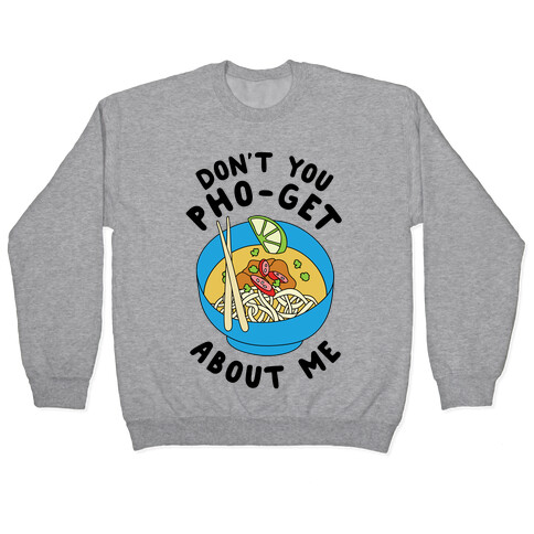 Don't You Pho-Get About Me Pullover