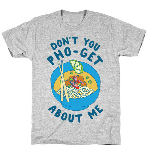 Don't You Pho-Get About Me T-Shirt