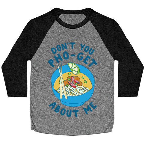 Don't You Pho-Get About Me Baseball Tee