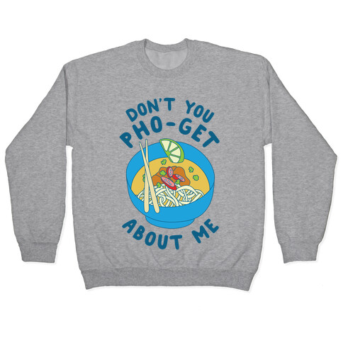 Don't You Pho-Get About Me Pullover