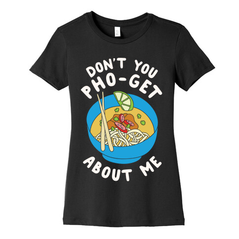 Don't You Pho-Get About Me Womens T-Shirt