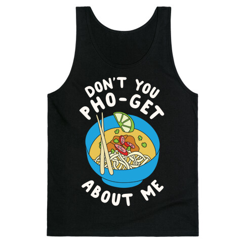 Don't You Pho-Get About Me Tank Top