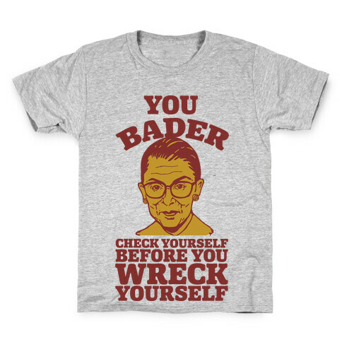 You Bader Check Yourself Kids T-Shirt