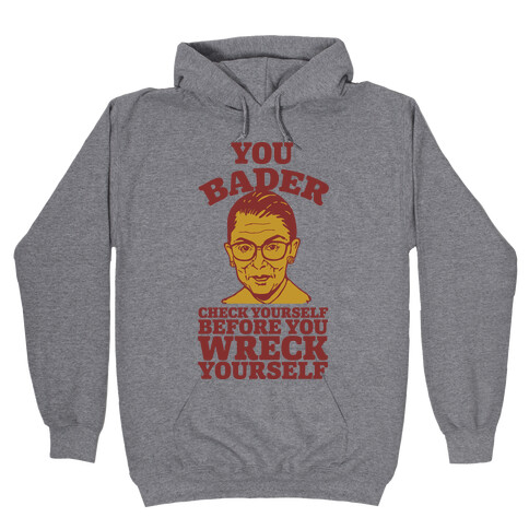 You Bader Check Yourself Hooded Sweatshirt