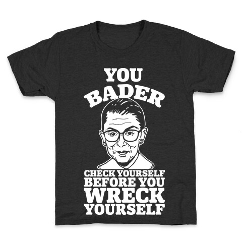 You Bader Check Yourself Kids T-Shirt