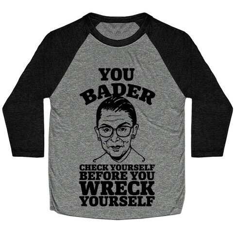 You Bader Check Yourself Baseball Tee