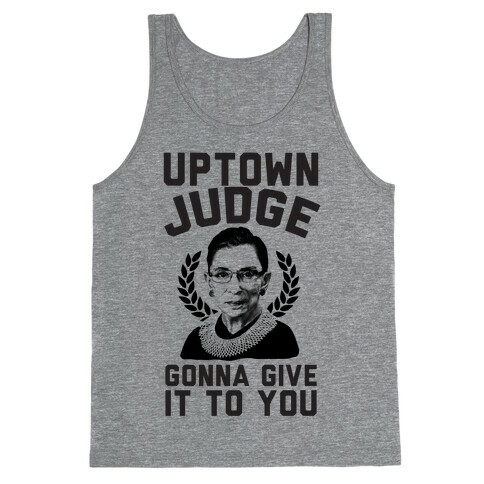 Uptown Judge Gonna Give It To You Tank Top