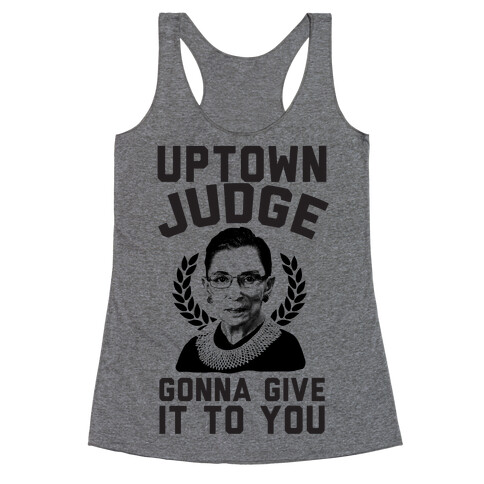 Uptown Judge Gonna Give It To You Racerback Tank Top