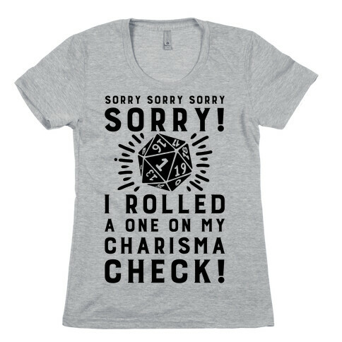 SORRY! I Rolled a One On My Charisma Check! Womens T-Shirt