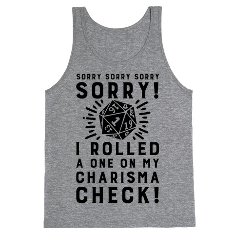 SORRY! I Rolled a One On My Charisma Check! Tank Top