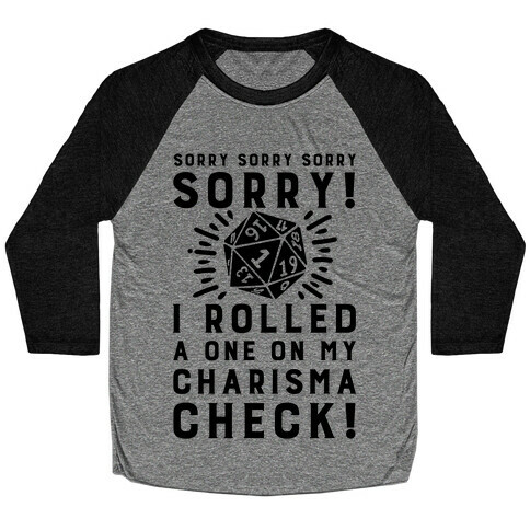 SORRY! I Rolled a One On My Charisma Check! Baseball Tee