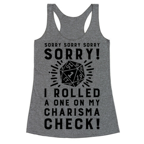 SORRY! I Rolled a One On My Charisma Check! Racerback Tank Top