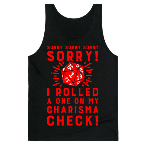 SORRY! I Rolled a One On My Charisma Check! Tank Top