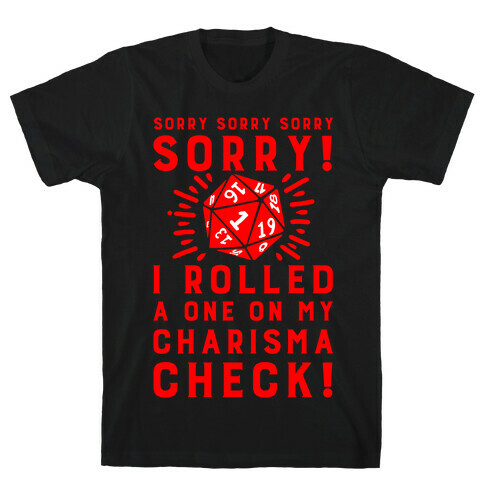 SORRY! I Rolled a One On My Charisma Check! T-Shirt