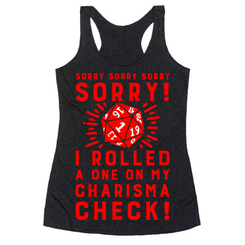 SORRY! I Rolled a One On My Charisma Check! Racerback Tank Top