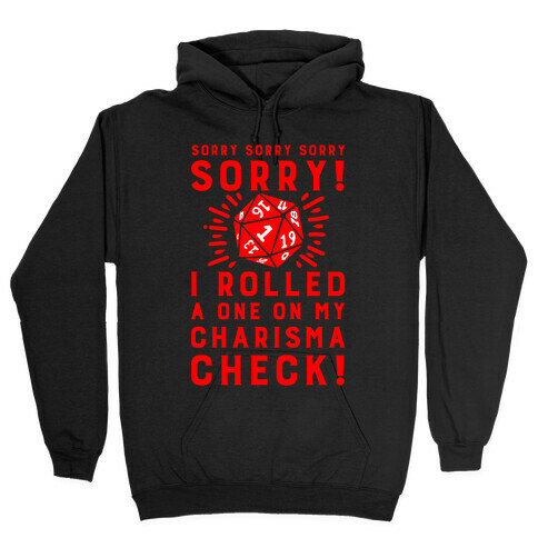 SORRY! I Rolled a One On My Charisma Check! Hooded Sweatshirt