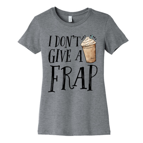 I Don't Give A Frap Womens T-Shirt