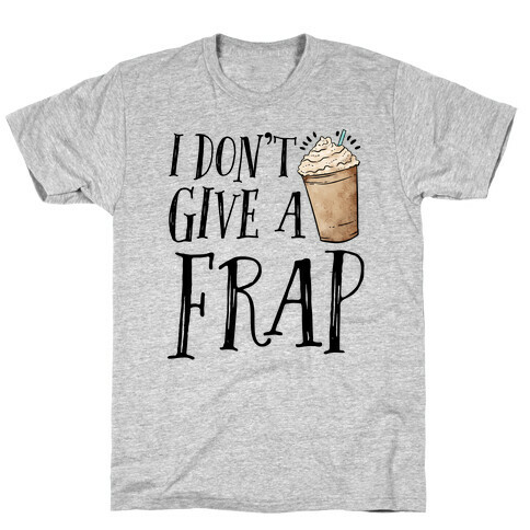 I Don't Give A Frap T-Shirt