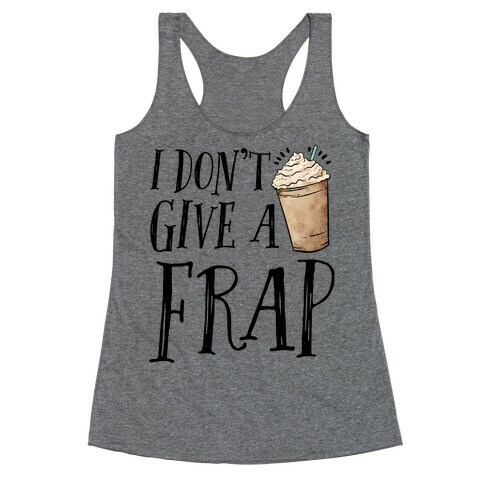 I Don't Give A Frap Racerback Tank Top