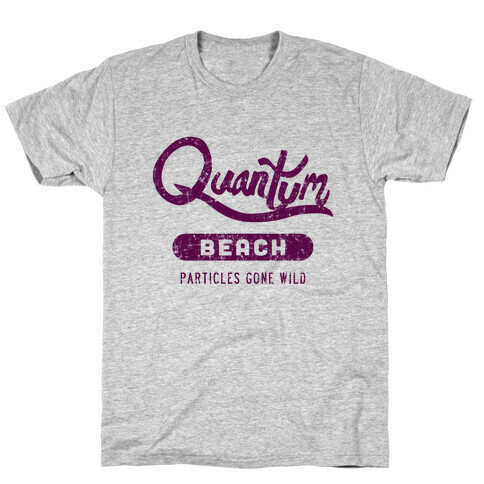 Quantum Beach - Particles Gone Wild T-Shirt