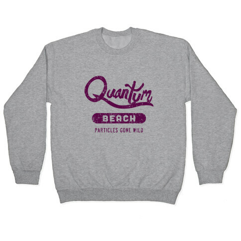 Quantum Beach - Particles Gone Wild Pullover