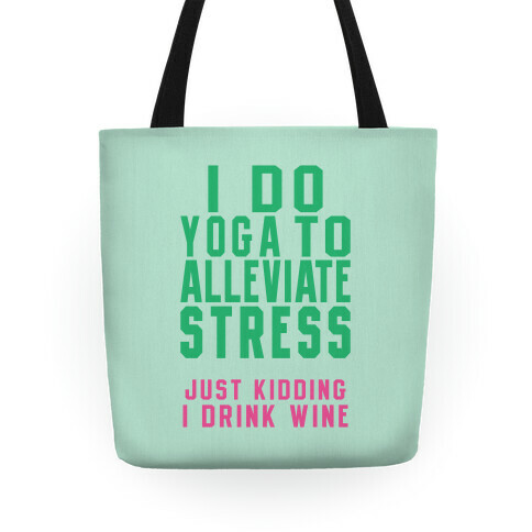 I Do Yoga To Alleviate Stress Tote