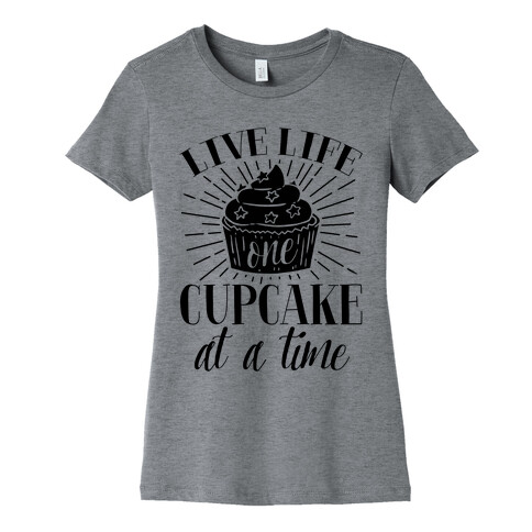 Live Life One Cupcake At A Time Womens T-Shirt