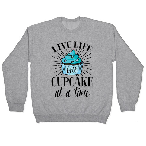 Live Life One Cupcake At A Time Pullover