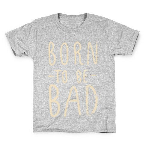 Born to Be Bad Kids T-Shirt