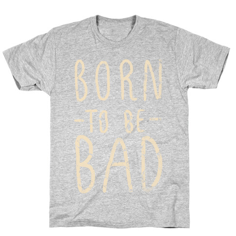 Born to Be Bad T-Shirt