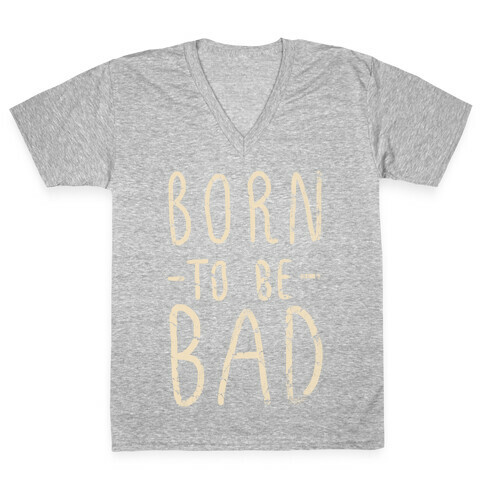 Born to Be Bad V-Neck Tee Shirt