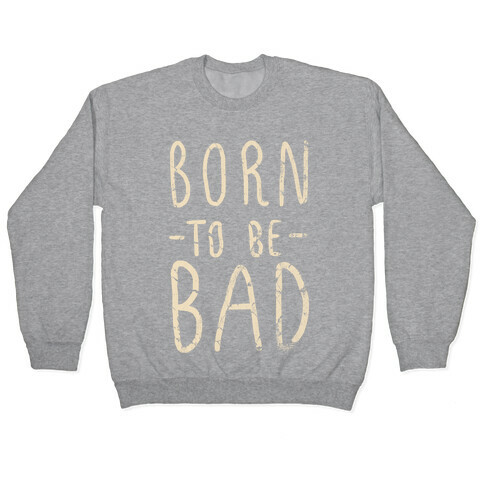 Born to Be Bad Pullover