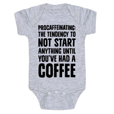 Procaffeinating: The Tendency To Not Start Anything Until You've Had A Coffee Baby One-Piece