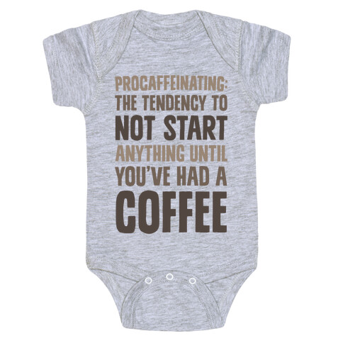 Procaffeinating: The Tendency To Not Start Anything Until You've Had A Coffee Baby One-Piece