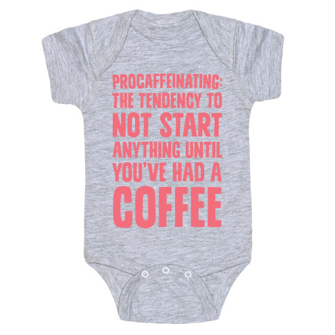 Procaffeinating: The Tendency To Not Start Anything Until You've Had A Coffee Baby One-Piece