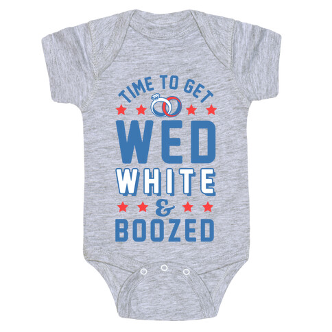 Time to get Wed White & Boozed Baby One-Piece